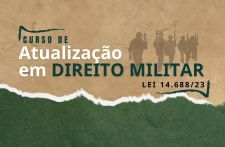 Estão abertas as inscrições para o Curso de Atualização em Direito Militar
