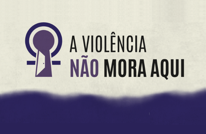 Campanha CNJ no Mês da Mulher: “A Violência Não Mora Aqui”